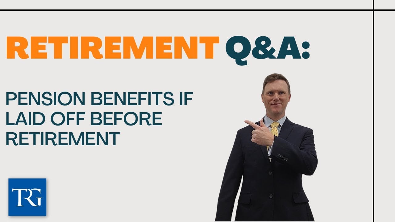 Retirement Q&A: Pension Benefits if Laid Off Before Retirement