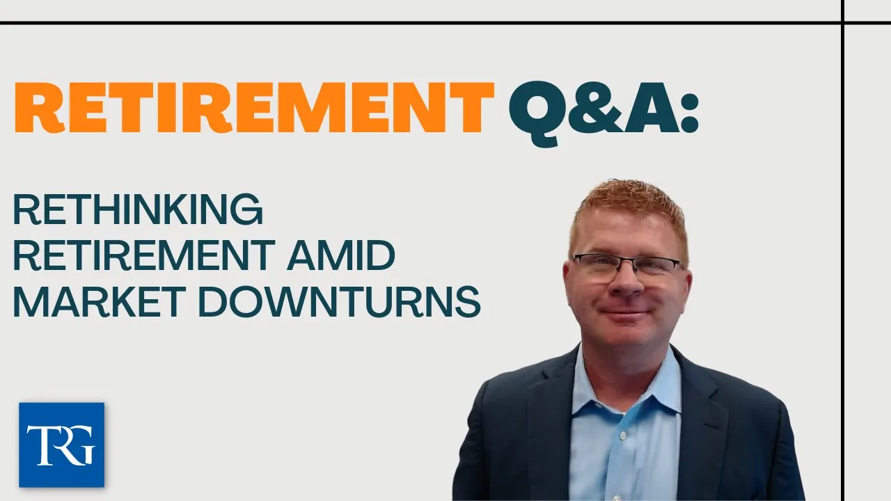 Retirement Q&A: Rethinking Retirement Amid Market Downturns