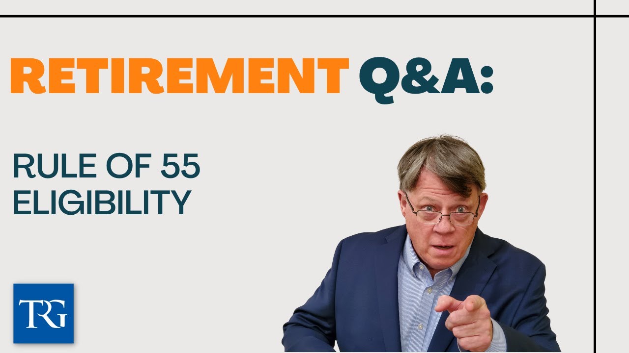 Retirement Q&A: Rule of 55 Eligibility