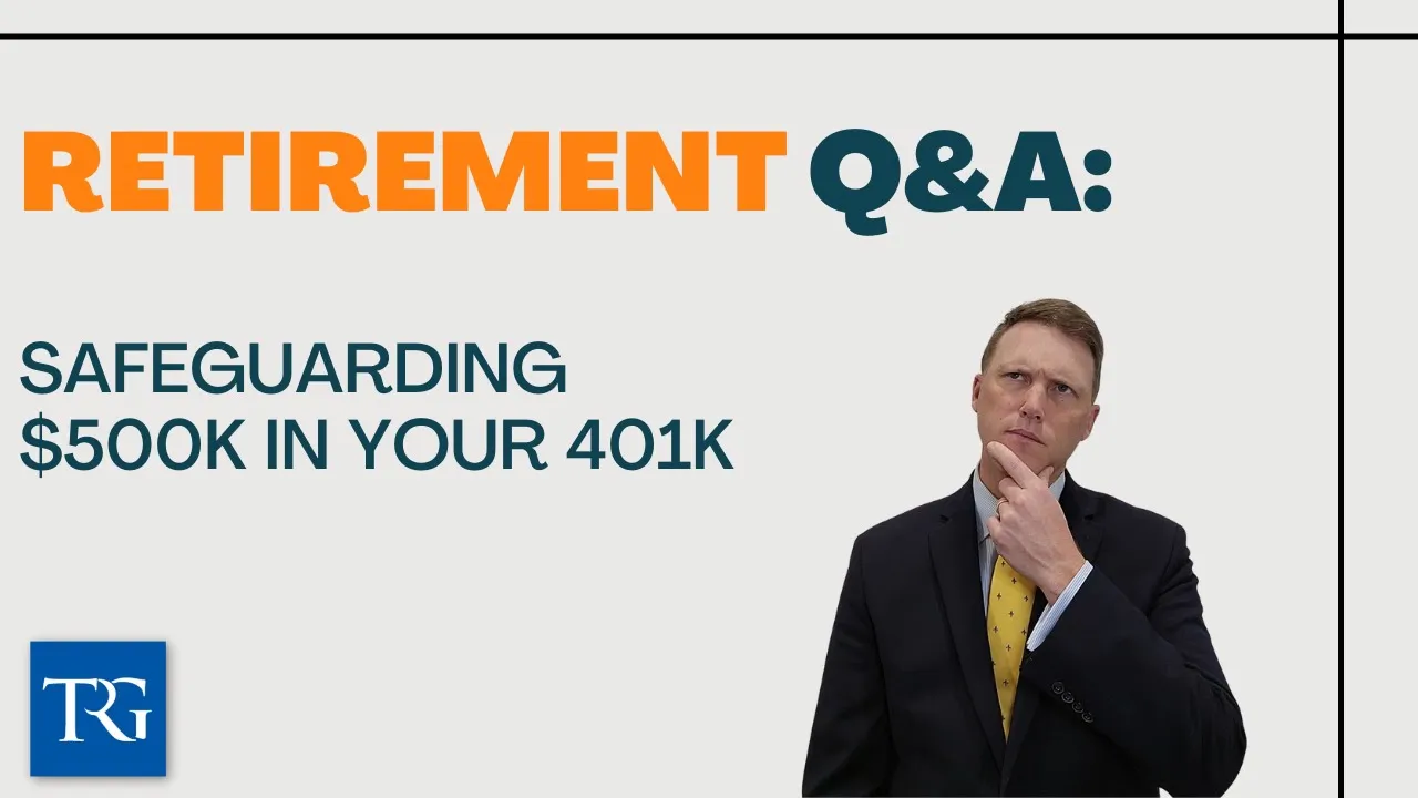 Retirement Q&A: Safeguarding $500k in Your 401k