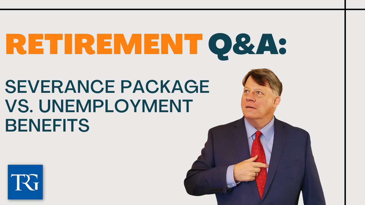 Retirement Q&A: Severance Package vs. Unemployment Benefits