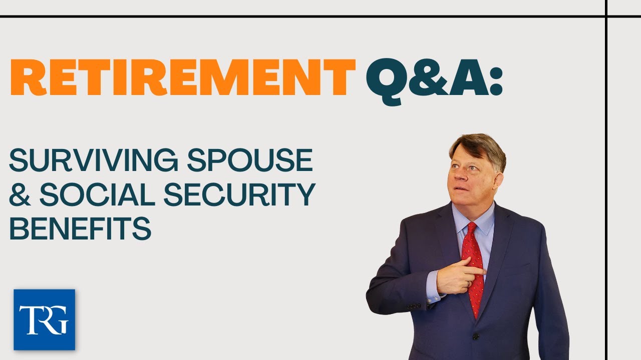 Retirement Q&A: Surviving Spouse & Social Security Benefits