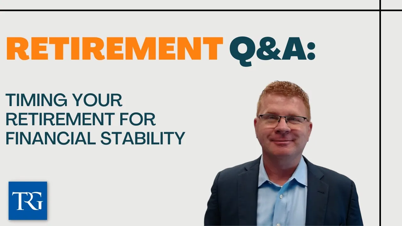 Retirement Q&A: Timing Your Retirement for Financial Stability