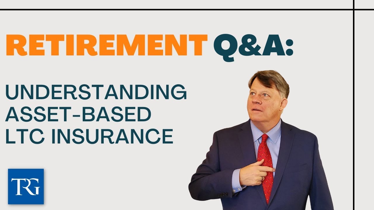 Retirement Q&A: Understanding Asset-Based LTC Insurance