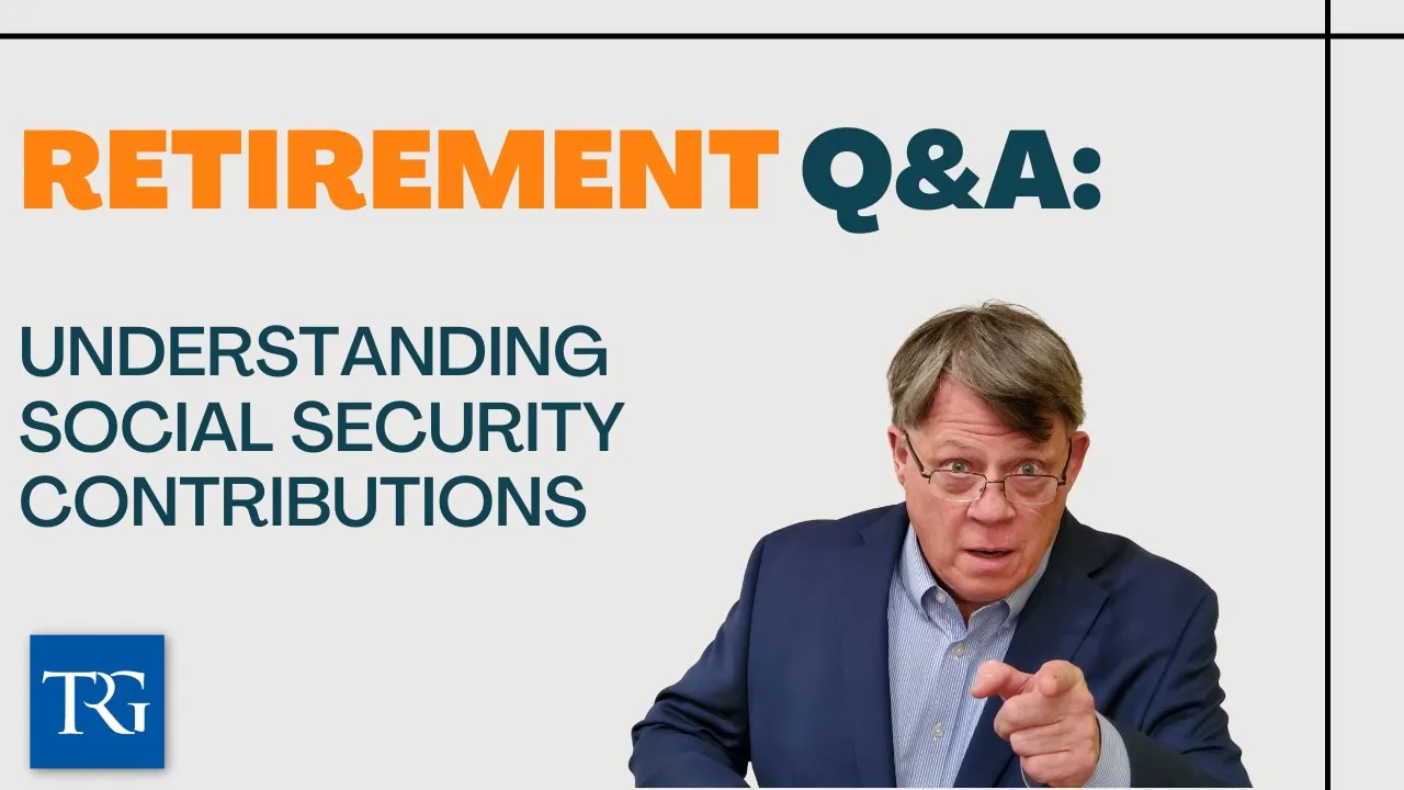 Retirement Q&A: Understanding Social Security Contributions
