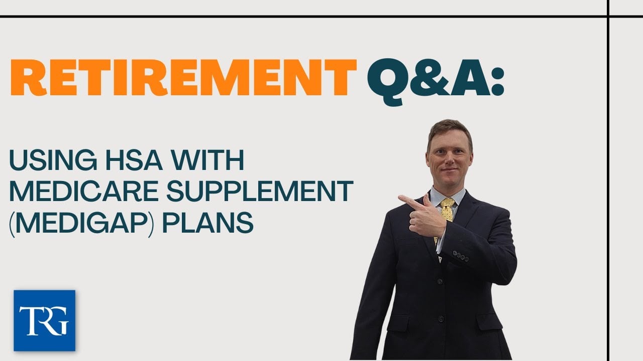 Retirement Q&A: Using HSA with Medicare Supplement (Medigap) Plans
