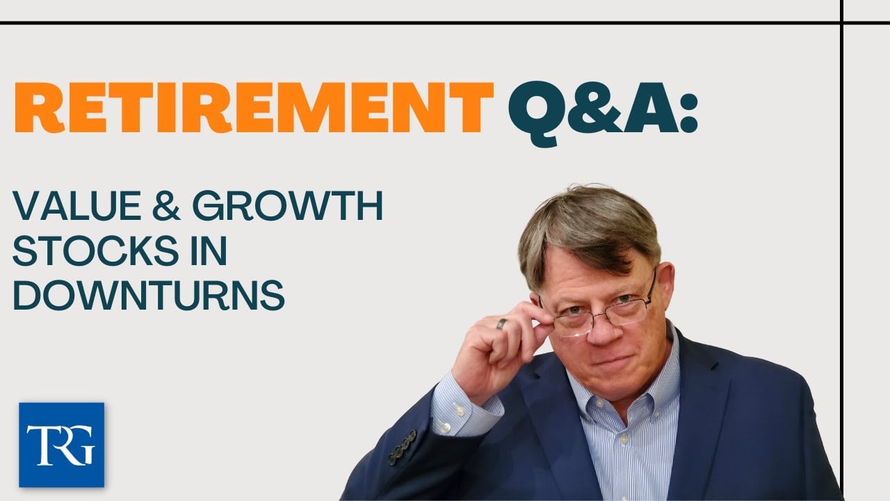 Retirement Q&A: Value & Growth Stocks in Downturns