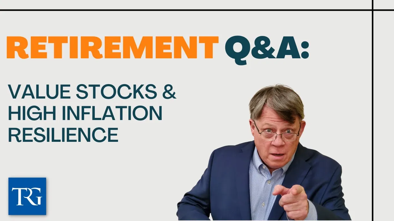 Retirement Q&A: Value Stocks & High Inflation Resilience