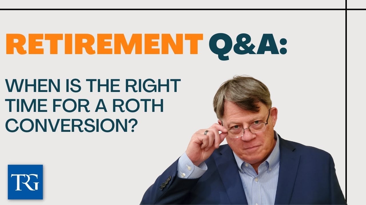 Retirement Q&A: When is the right time for a Roth Conversion?