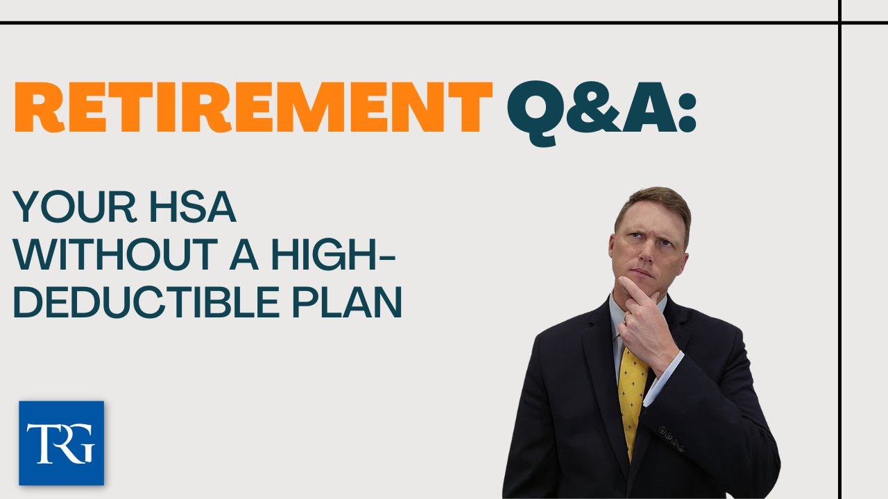 Retirement Q&A: Your HSA Without a High-Deductible Plan