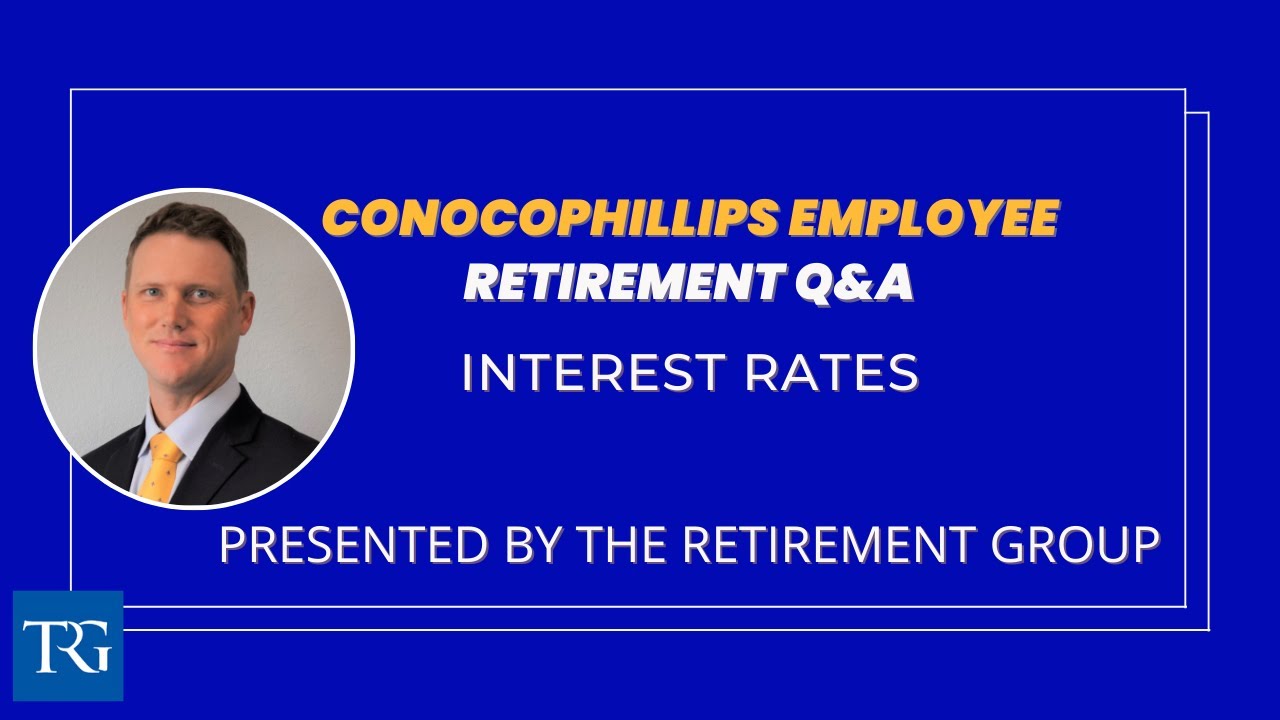 Retirement Q&A for ConocoPhillips Employees: Interest Rates