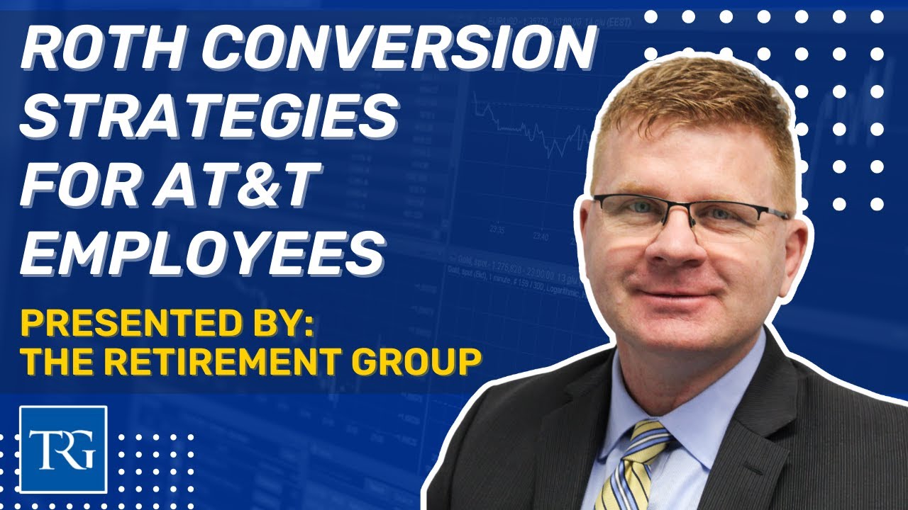 Roth Conversions for AT&T Employees 3/15/22