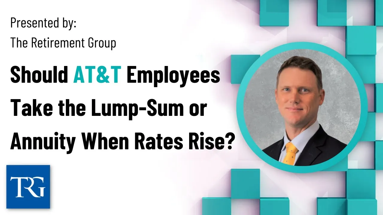 Should AT&T Employees Take the Lump-Sum or Annuity When Rates Rise in November 2022?