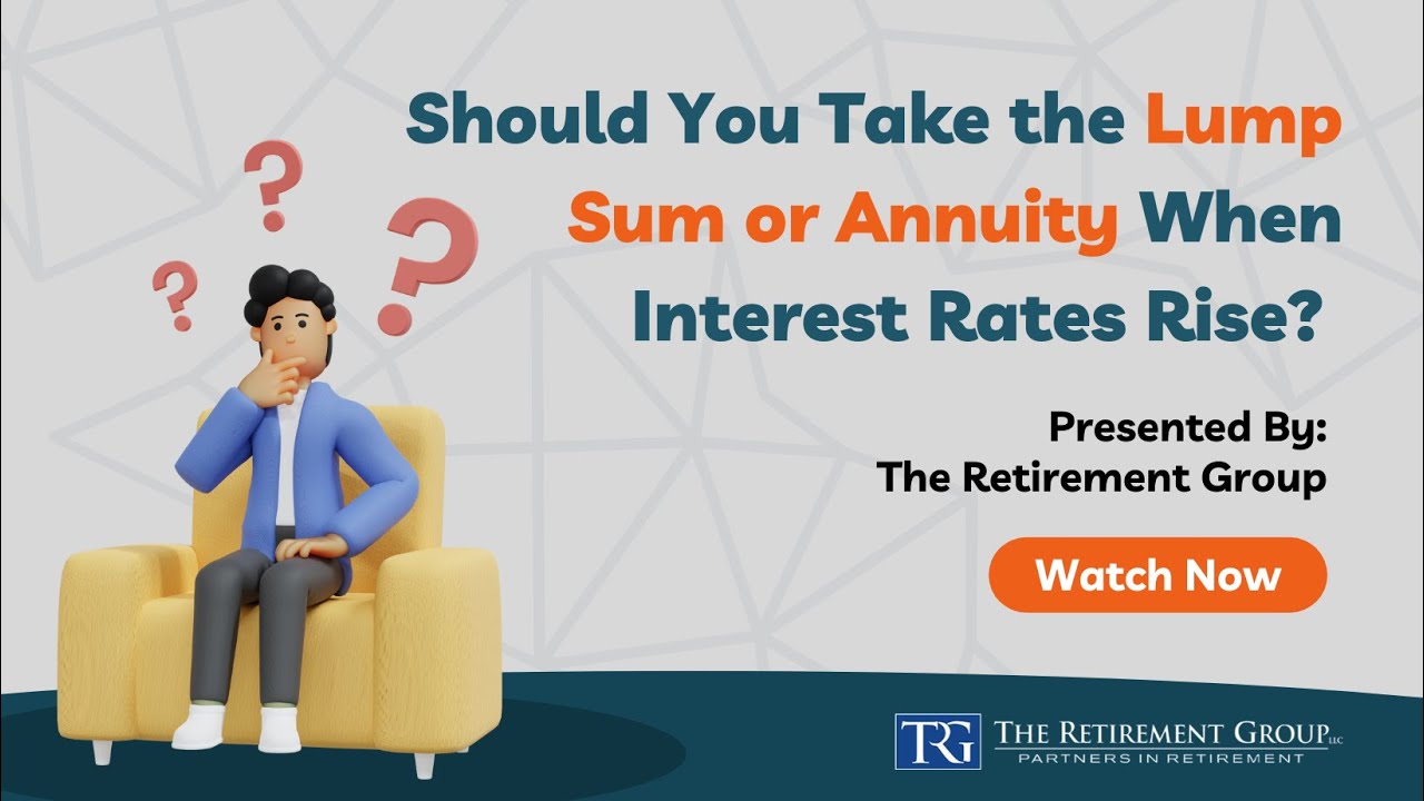 Should You Take the Lump Sum or Annuity When Interest Rates Rise? 