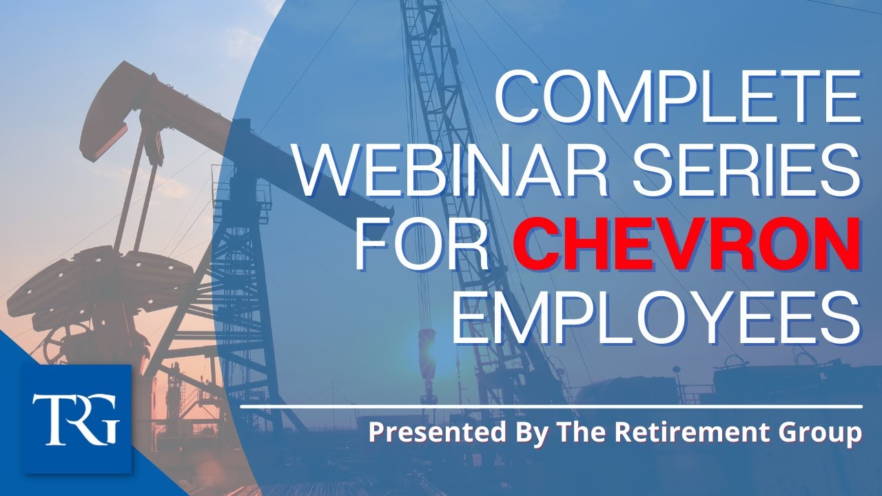 The Retirement Group's Complete Chevron Webinar Series || March 2022