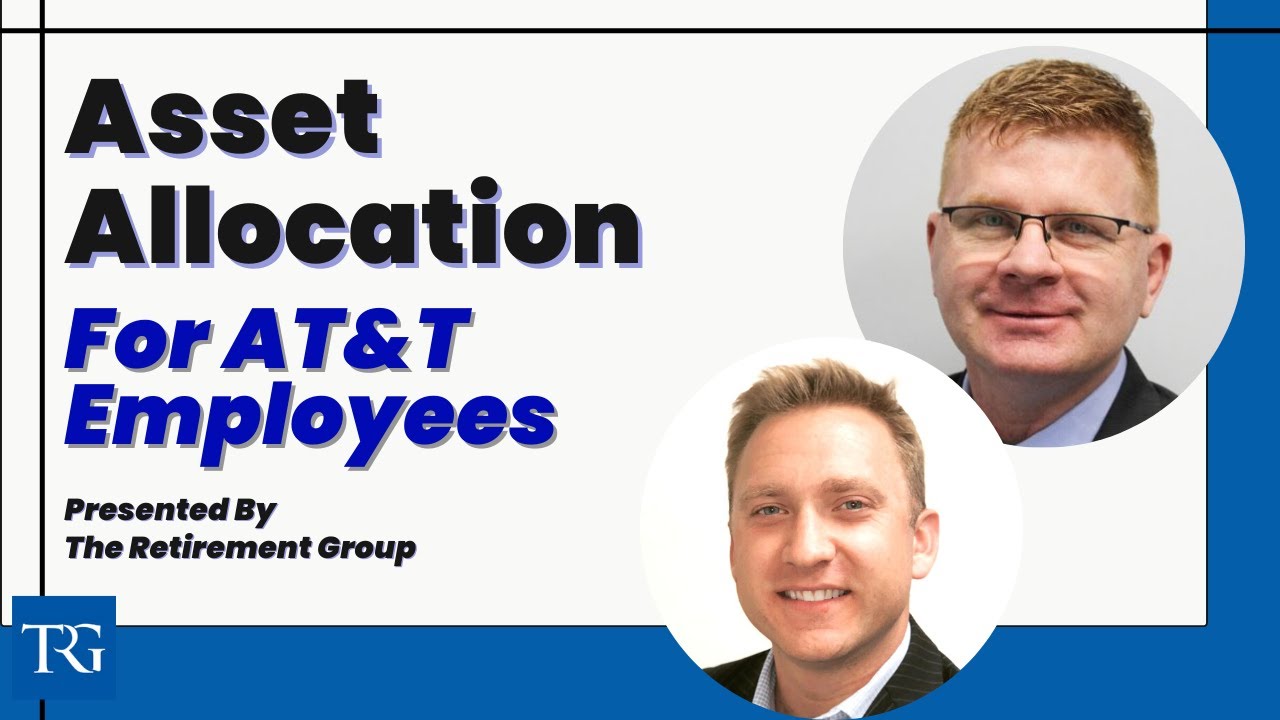 Understanding Asset Allocation for AT&T Employees presented by The Retirement Group