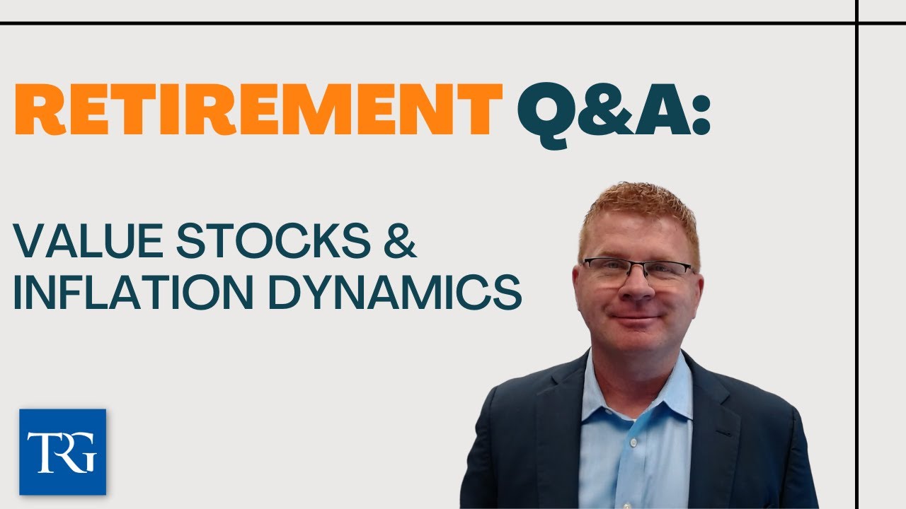Retirement Q&A: Value Stocks & Inflation Dynamics