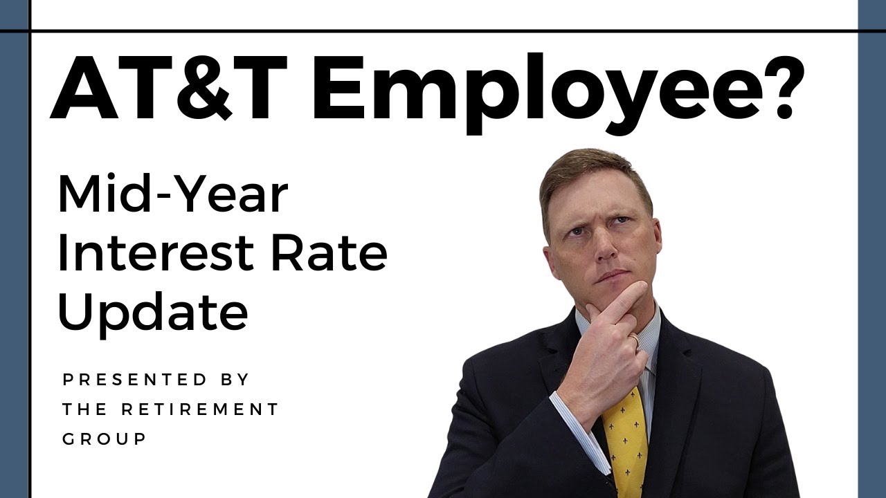 What Are Interest Rates Looking Like for AT&T Employees? Mid-Year Update with The Retirement Group!