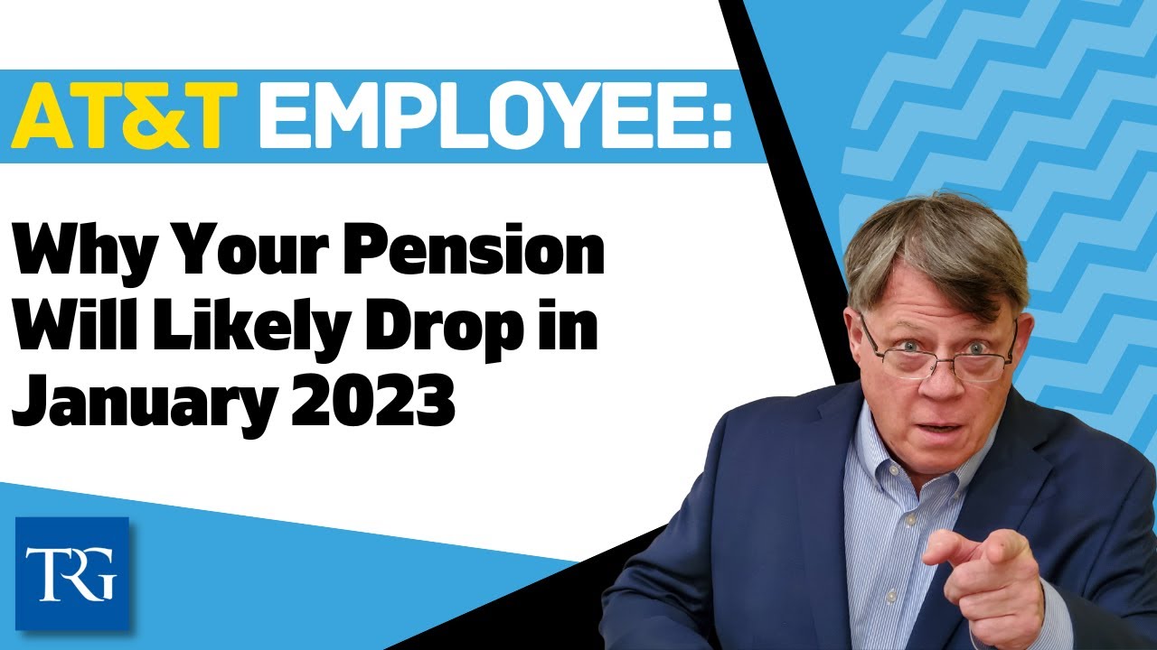 Why Your AT&T Pension Will Likely Drop in January 2023