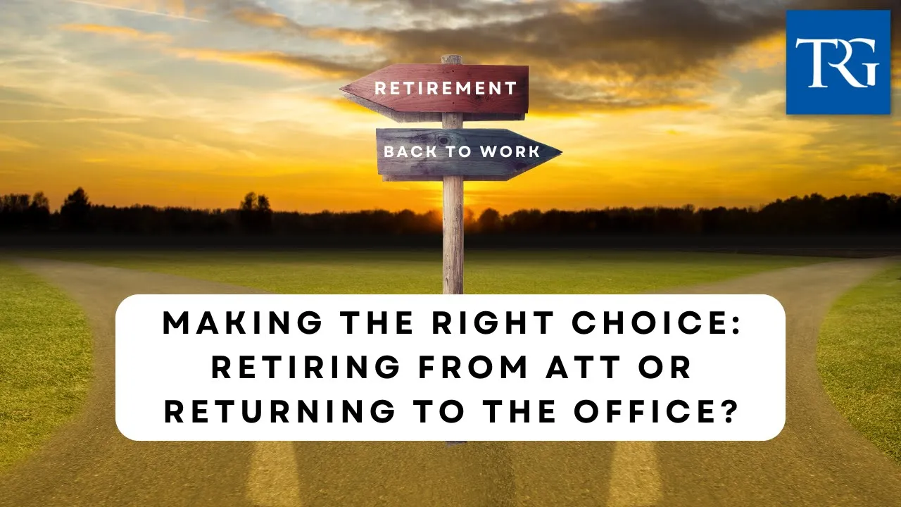 Making the Right Choice: Retiring from ATT or Returning to the Office?
